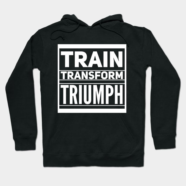 Train Transform Triumph Gym Lovers Hoodie by NomiCrafts